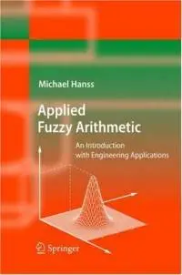 Applied Fuzzy Arithmetic: An Introduction with Engineering Applications