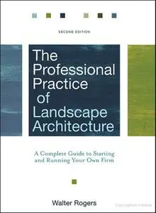 The Professional Practice of Landscape Architecture: A Complete Guide to Starting and Running Your Own Firm, 2 edition (repost)