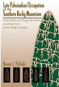 Late Paleoindian Occupation of the Southern Rocky Mountains [Repost]