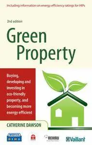 Green Property: Buying, Developing and Investing in Eco-friendly Property, and Becoming More Energy Efficient (Repost)