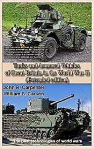 Tanks and Armored Vehicles of Great Britain in the World War II (Extended edition) [Kindle Edition]