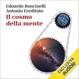 «Il cosmo della mente» by Edoardo Boncinelli; Antonio Ereditato