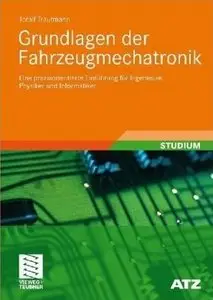 Grundlagen der Fahrzeugmechatronik: Eine praxisorientierte Einführung für Ingenieure, Physiker und Informatiker (repost)