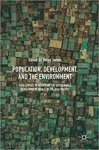 Population, Development, and the Environment: Challenges to Achieving the Sustainable Development Goals in the Asia Paci