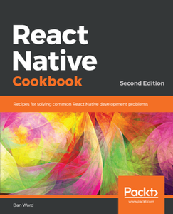 React Native Cookbook, 2nd Edition [Repost]