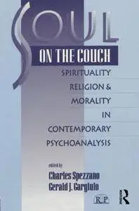 Soul on the Couch: Spirituality, Religion, and Morality in Contemporary Psychoanalysis