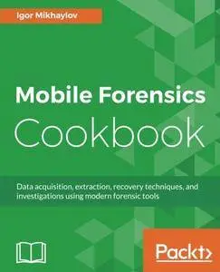 Mobile Forensics Cookbook