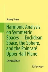 Harmonic Analysis on Symmetric Spaces: Euclidean Space, the Sphere, and the Poincare Upper Half, 2nd ed. (Repost)
