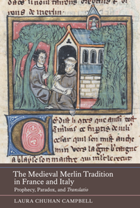 The Medieval Merlin Tradition in France and Italy : Prophecy, Paradox, and Translatio