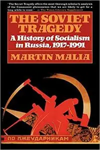 The Soviet Tragedy: A History of Socialism in Russia, 1917-1991