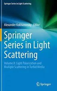 Springer Series in Light Scattering Volume 8: Light Polarization and Multiple Scattering in Turbid Media (Repost)