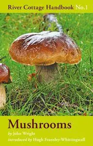 Mushrooms: River Cottage Handbook No.1