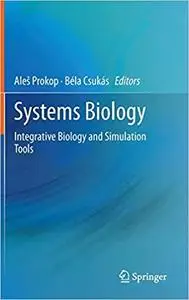 Systems Biology: Integrative Biology and Simulation Tools