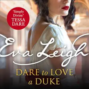 «Dare to Love a Duke: The London Underground» by Eva Leigh