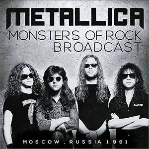Metallica - Monsters of Rock Broadcast (Moscow Russia 1991) (2017)