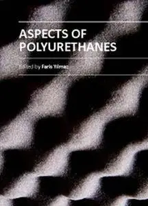 "Aspects of Polyurethanes" ed. by Faris Yilmaz