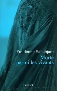 Freidoune Sahebjam, "Morte parmi les vivants : Une tragédie afghane"