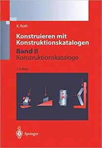 Konstruieren mit Konstruktionskatalogen: Band 2: Kataloge