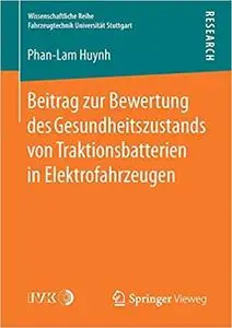 Beitrag zur Bewertung des Gesundheitszustands von Traktionsbatterien in Elektrofahrzeugen
