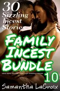 «Family Incest Bundle #10» by Samantha LaCroix