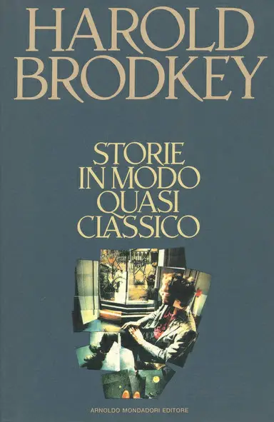 Harold Brodkey - Storie in modo quasi classico