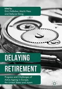 Delaying Retirement: Progress and Challenges of Active Ageing in Europe, the United States and Japan [Repost]