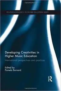 Developing Creativities in Higher Music Education: International Perspectives and Practices (Repost)