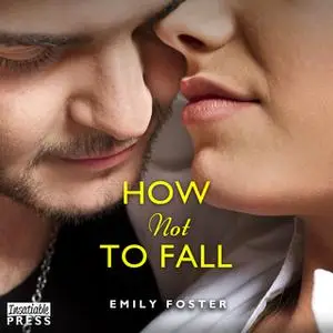 «How Not to Fall» by Emily Foster