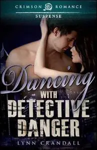 «Dancing with Detective Danger» by Lynn Crandall