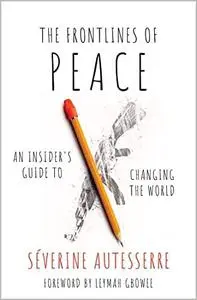 The Frontlines of Peace: An Insider's Guide to Changing the World