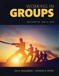 Working in Groups: Communication Principles and Strategies (7th Edition)