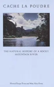 Cache LA Poudre: The Natural History of a Rocky Mountain River  