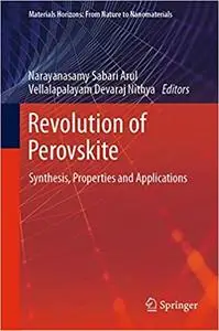 Revolution of Perovskite: Synthesis, Properties and Applications