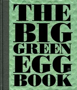 «The Big Green Egg Book» by Dirk Koppes