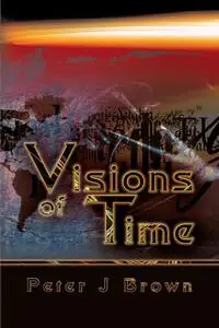 «Visions of Time» by Peter Brown