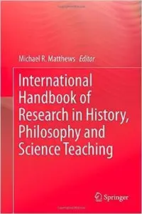 International Handbook of Research in History, Philosophy and Science Teaching [Repost]