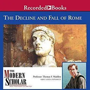 The Modern Scholar: The Decline and Fall of the Roman Empire [Audiobook]