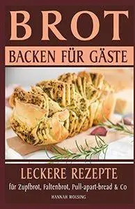 Brot backen für Gäste: Leckere Rezepte für Zupfbrot, Faltenbrot, Pull-apart-bread & Co