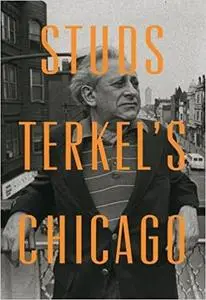 Studs Terkel's Chicago