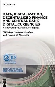 Data, Digitalization, Decentialized Finance and Central Bank Digital Currencies: The Future of Banking and Money