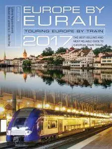 Europe by Eurail 2017: Touring Europe by Train (41st Edition)
