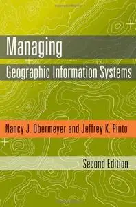 Managing Geographic Information Systems, Second Edition (repost)