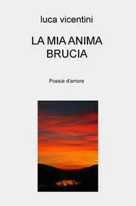 LA MIA ANIMA BRUCIA