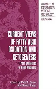 Current Views of Fatty Acid Oxidation and Ketogenesis: From Organelles to Point Mutations