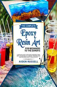 The Complete EPOXY RESIN ART For Beginners to The Experts