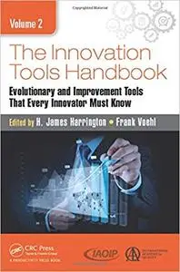 The innovation tools handbook. Volume 2: evolutionary and improvement tools that every Innovator Must Know (Repost)