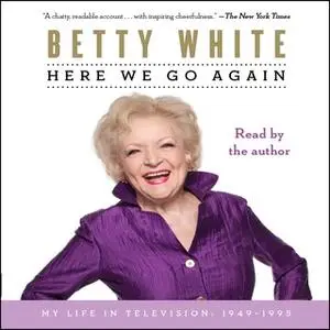 «Here We Go Again: My Life In Television» by Betty White
