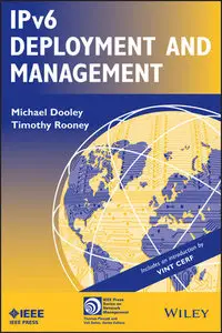 IPv6 Deployment and Management (IEEE Press Series on Networks and Services Management) 