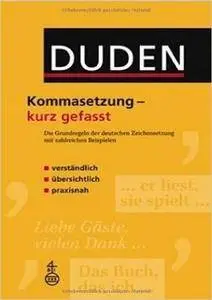 Duden - Kommasetzung - kurz gefasst: Die Grundregeln der deutschen Zeichensetzung mit zahlreichen Beispielen