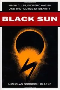 Black Sun: Aryan Cults, Esoteric Nazism, and the Politics of Identity [Repost]
